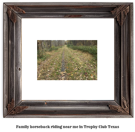 family horseback riding near me in Trophy Club, Texas